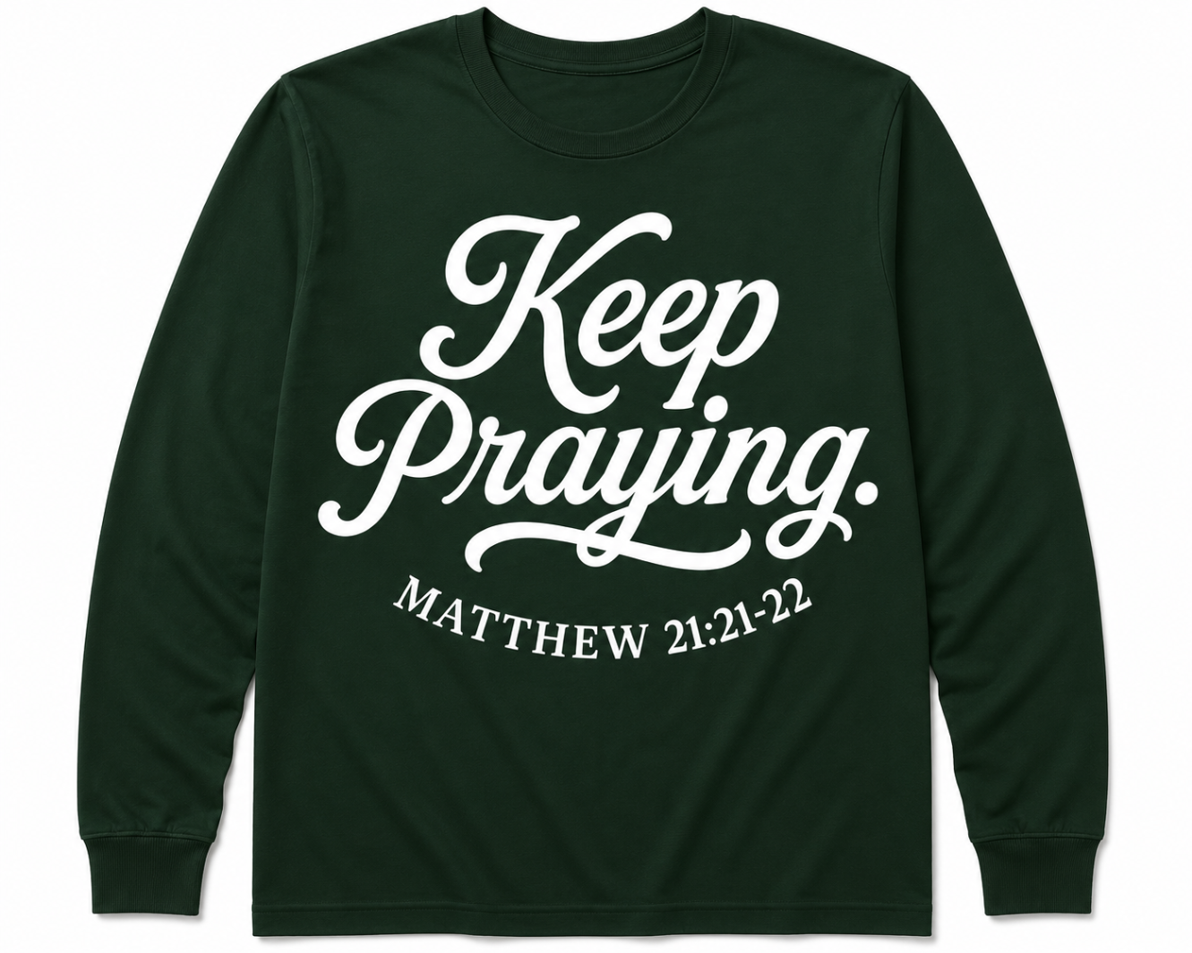 Keep Praying — Dark Green